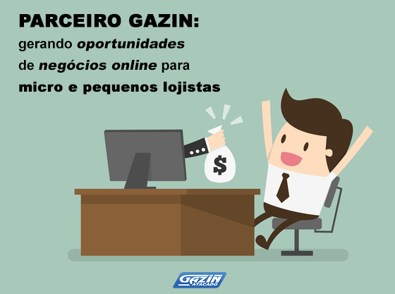Parceiro Gazin: gerando oportunidades de negócios online para micro e pequenos lojistas