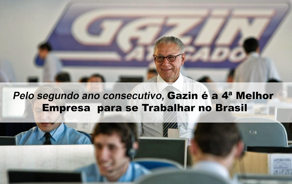 Pelo segundo ano consecutivo, Gazin é a 4ª Melhor Empresa para se Trabalhar no Brasil