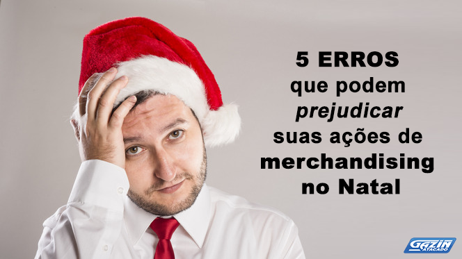 5 erros que podem prejudicar suas ações de merchandising no Natal